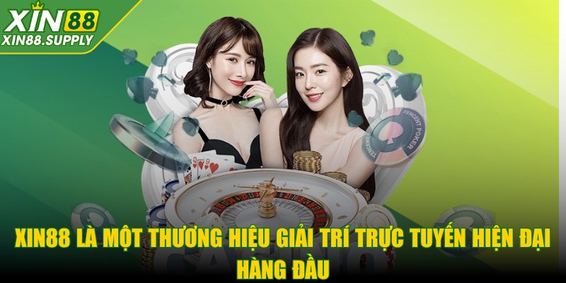 XIN88 là một thương hiệu giải trí trực tuyến hiện đại hàng đầu